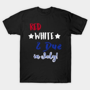 Red White and Due in July T-Shirt